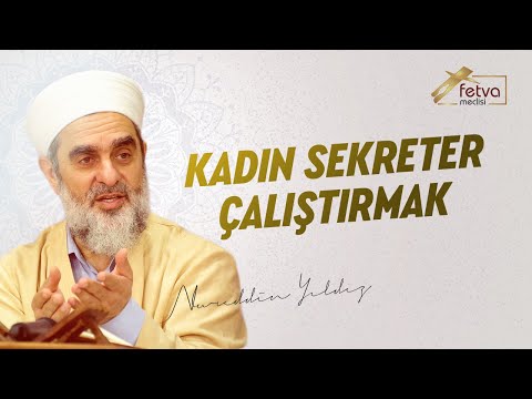 Kadın Sekreter Çalıştırmak - Nureddin Yıldız - fetvameclisi.com