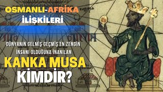 Dünyanın Gelmiş Geçmiş En Zengin İnsanı Olduğuna İnanılan Kanka Musa Kimdir ?