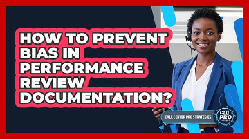 How To Prevent Bias In Performance Review Documentation?