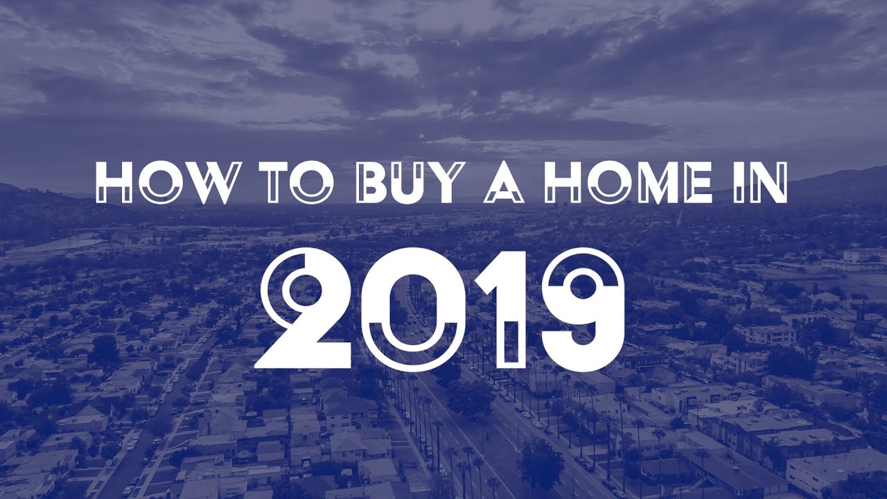 How to Buy a Home in 2019