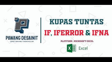 Kupas Tuntas Rumus IF, IFERROR dan IFNA di Excel || Pawang DesainIT