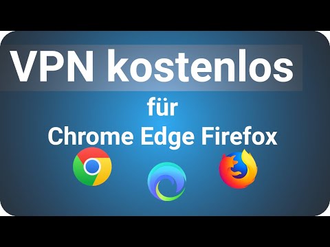 VPN kostenlos für Chrome, Edge & Firefox