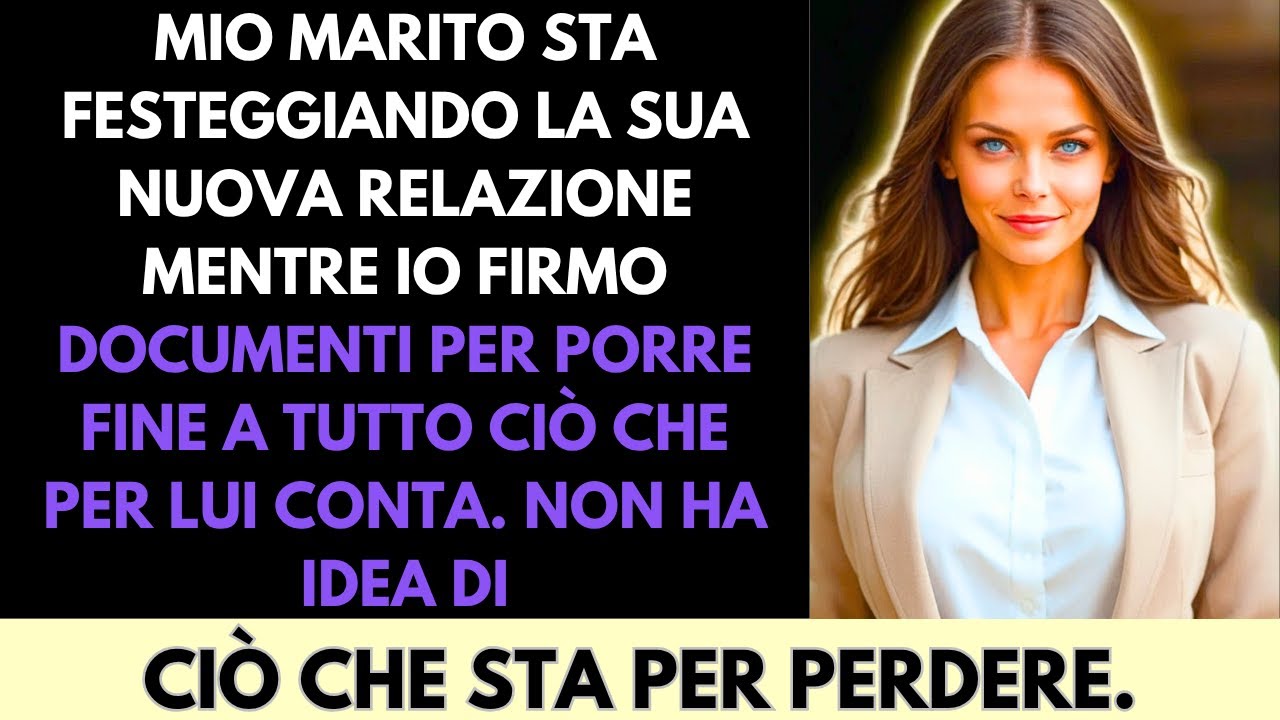 Mio Marito Festeggia La Nuova Relazione Mentre Io Firmo Documenti Per Chiudere Tutto Ciò Che Conta