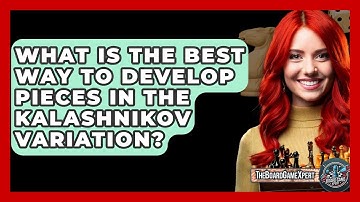 What Is The Best Way To Develop Pieces In The Kalashnikov Variation? - The Board Game Xpert