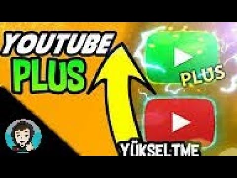 Youtube yükseltik , Youtube plus (ücretsiz indir)