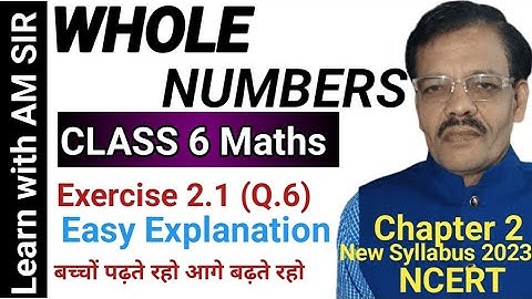 Class 6 Maths Whole Numbers| Class 6 Maths Chapter 2 Exercise 2.1 Question 6 | NCERT New Syllabus 23