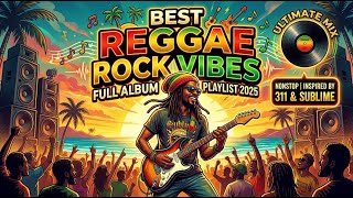 Reggae Rock Greatest Hits Playlist | Inspired by 311 Style and Sublime Rock Vibes Mix