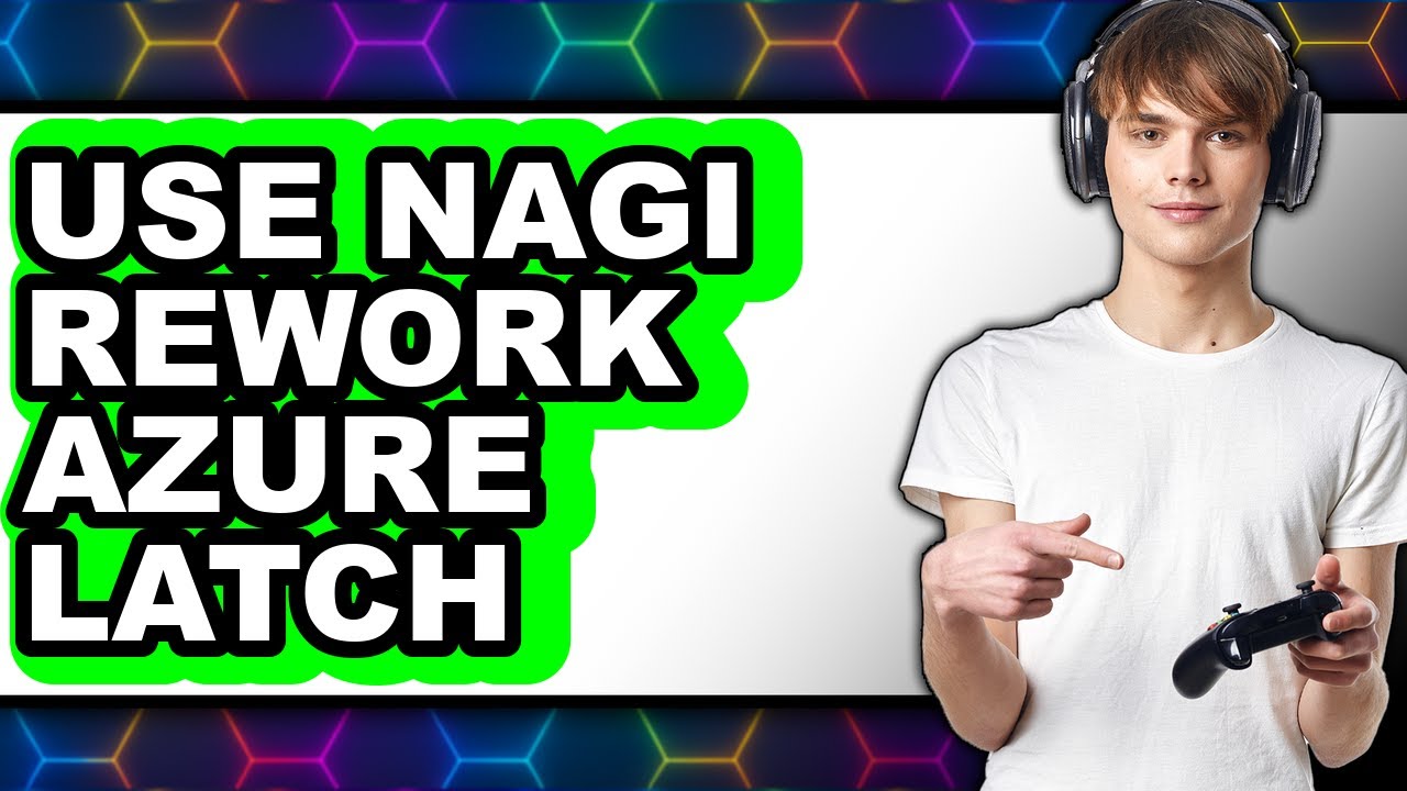 How to Use Nagi Rework Azure Latch (easy Method) YouTube