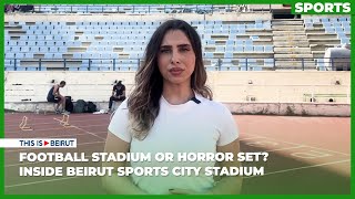 Football Stadium or Horror Set? Inside Beirut Sports City Stadium