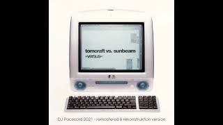 Tomcraft Vs. Sunbeam - Versus (DJ Pacecord 2021 Remastered & Rekonstruktion)