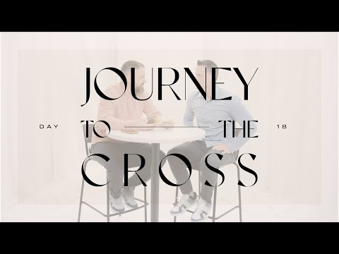 Journey To The Cross Devotional • Day 18