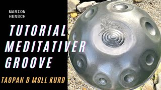 Lerne diesen meditativen Groove und werde frei auf Deiner Handpan | Beginner Tutorial D Moll Kurd