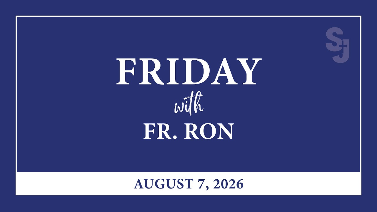 Friday with Fr. Ron 08/07/2026