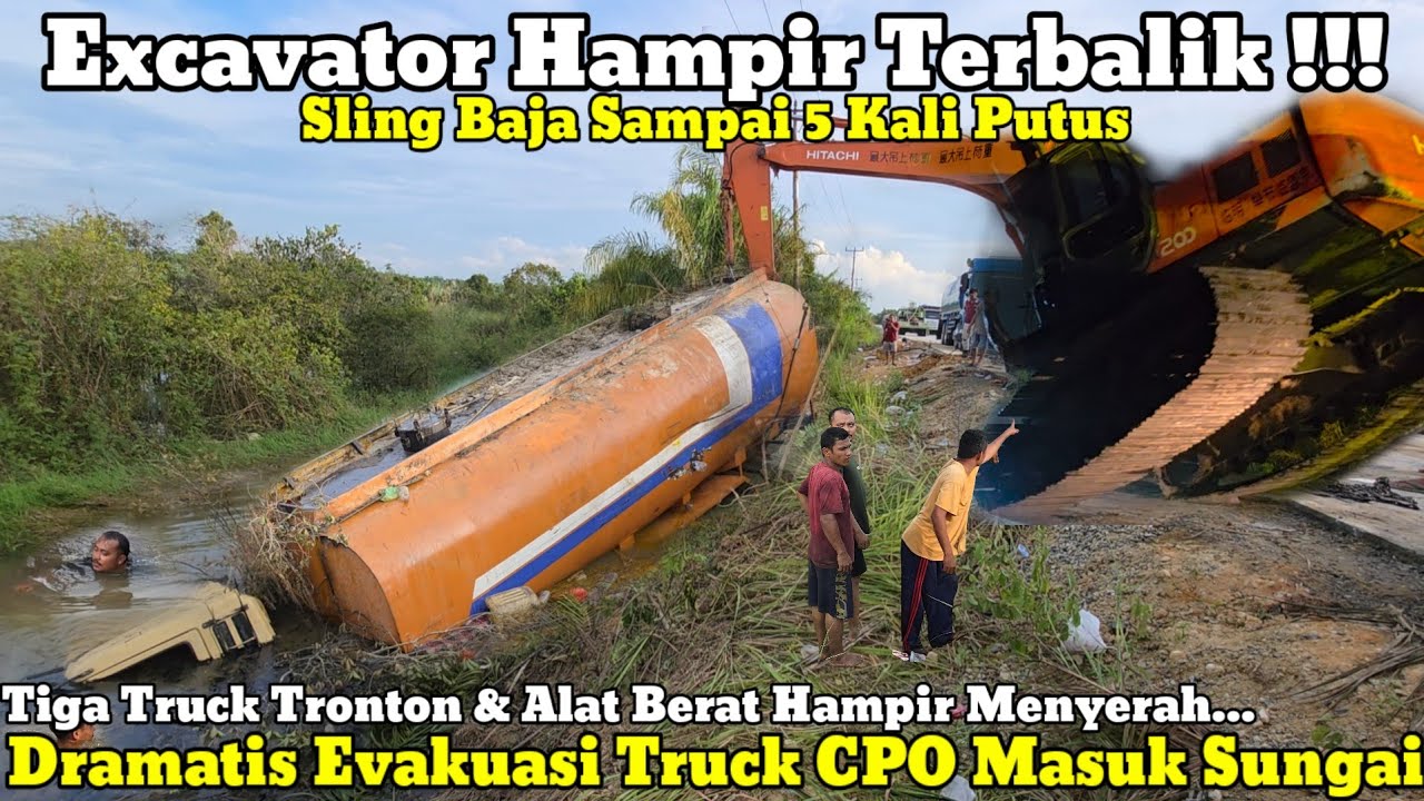 Excavator Hampir Terbalik || Dramatis Evakuasi Truck CPO Masuk Sungai