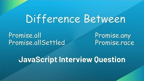 Difference Between Promise.all, Promise.allSettled, Promise.any, Promise.race | Interview Question