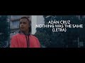 NOTHING WAS THE SAME - ADÁN CRUZ (LETRA)