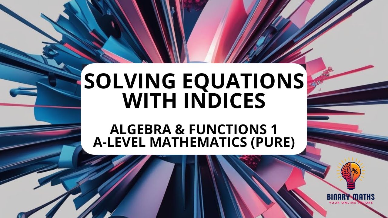 A-Level Mathematics | Pure | AF1.3 | Solving Equations with Indices ...
