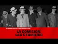 La Comisión: El nacimiento de Las Cinco Familias Historias de la Mafia