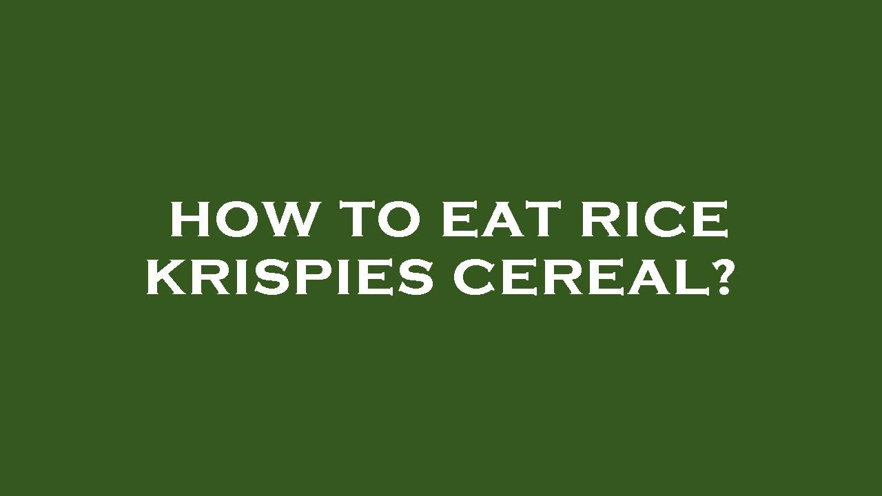 How to eat rice krispies cereal? YouTube