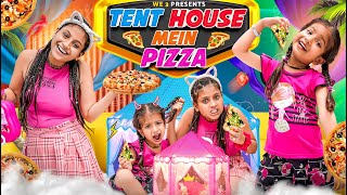 Tent House Mein Pizza|| We 3 || Aditi Sharma