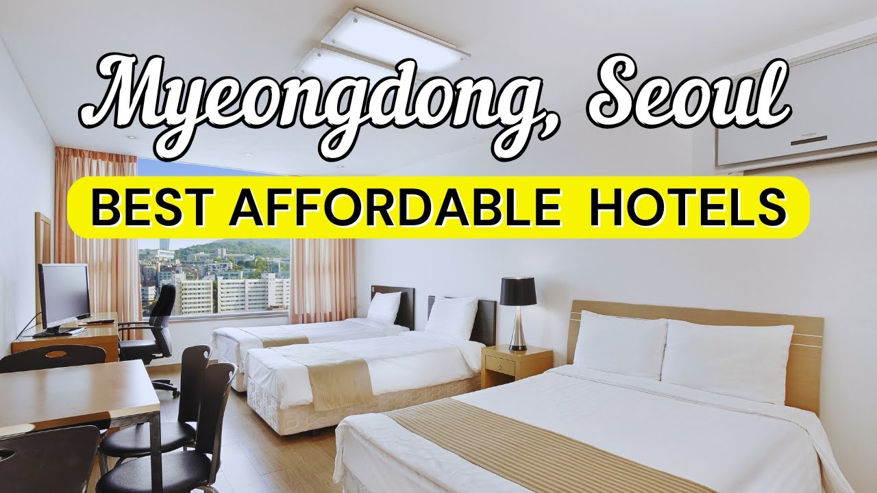 10 Best Affordable Hotels in Myeongdong, Seoul