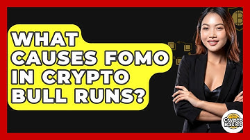 What Causes FOMO In Crypto Bull Runs? - CryptoBasics360.com
