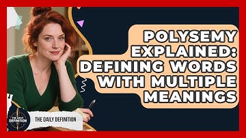 Polysemy Explained: Defining Words With Multiple Meanings - The Daily Definition