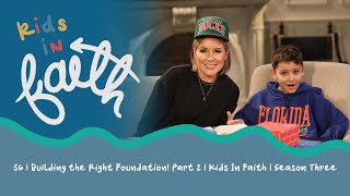 56 | Building the Right Foundation! Part 2 | Kids In Faith | Season Three