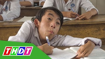 Đằng sau nghị lực của cậu học trò khuyết tật | THDT