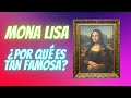 ¿Por qué es tan famosa la Mona Lisa? |La desaparición de la Mona Lisa| Mona Lisa, un retrato mundial