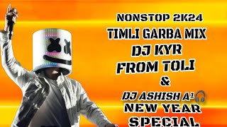NONSTOP TIMLI GARBA MIX DJ K Y R FROM TOLI FT DJ ASHIAH A1