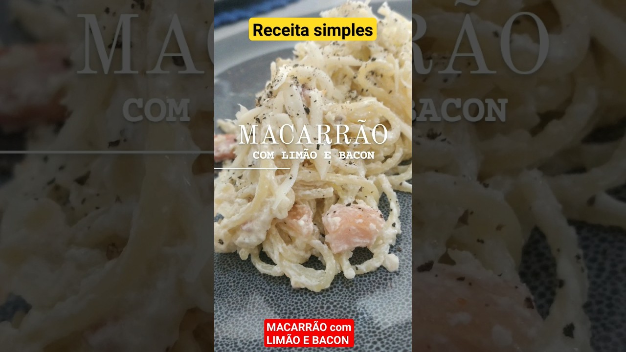 Receita simples e gostosa -Macarrão com limão e bacon 
