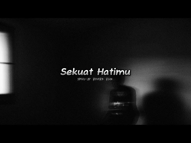 Last child - Sekuat Hatimu [ Speed Up+Reverb+Rain ] class=