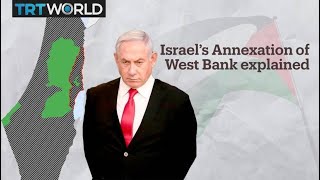 Israel's Annexation of the West Bank Explained