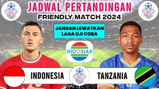 Jadwal Friendly Match 2024 - Indonesia vs Tanzania - Jadwal Timnas Indonesia Live Indosiar