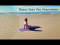 Beach Yoga For Forgiveness