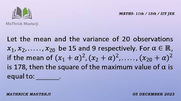 Let the mean and the variance of 20 observations x1, x2, ...., x20 be 15 and 9 respectively.