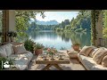 Positive Moods With Soft Jazz Cafe Jazz With Beautiful Lake View With Bird Song For Relief Stre Positive Moods With Soft Jazz Cafe Jazz With Beautiful Lake View With Bird Song For Relief Stre
