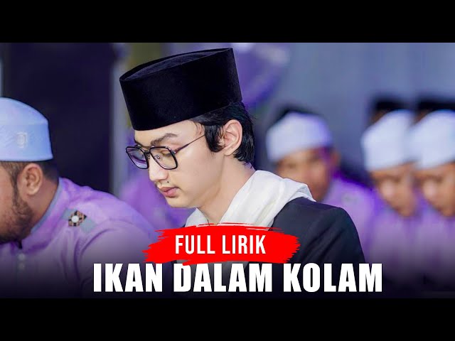 FULL LIRIK IKAN DALAM KOLAM - SYUBBANUL MUSLIMIN class=