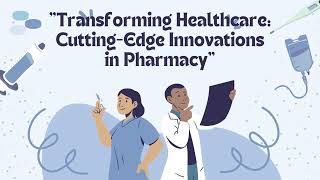 Transforming Healthcare: Cutting Edge Innovations in Pharmacy