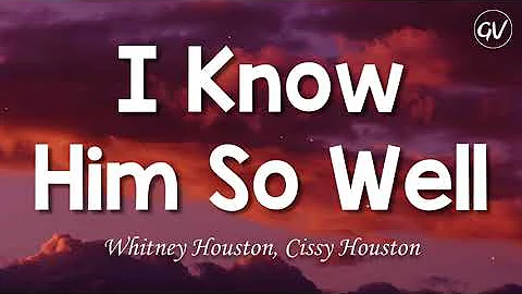 Whitney Houston, Cissy Houston - I Know Him So Well [Lyrics]