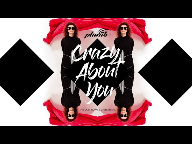 Plumb - Crazy About You  (The Last Royals Chill Remix) AUDIO