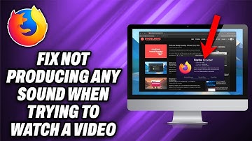 How To Fix Firefox Not Producing Any Sound When Trying to Watch a Video - Quick Help