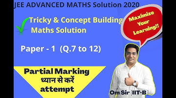 Tricky Solutions of Maths (Paper 1)JEE Adv 2020 (Section II Q.7 to 12) |Om Sir