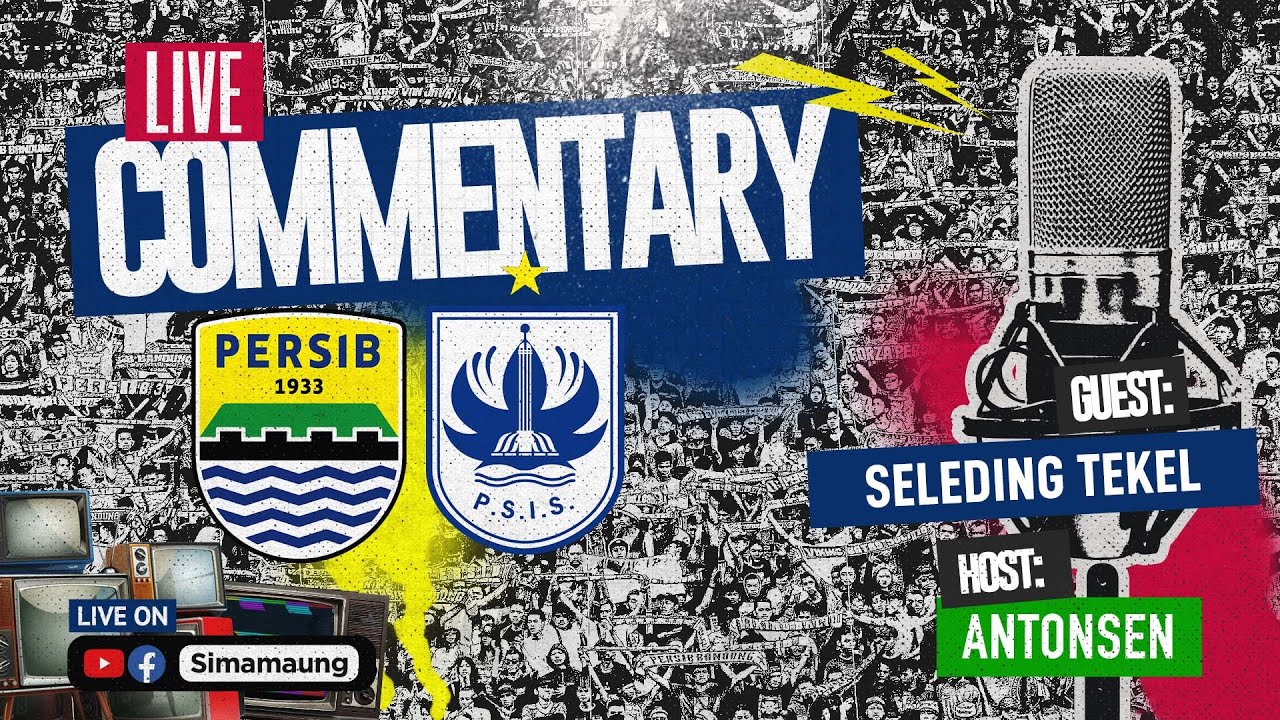 LIVE COMMENTARY PERSIB BANDUNG VS PSIS SEMARANG FT. SELEDING TEKEL