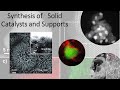 Catalyst preparation: Synthesis of Solid Catalysts and Support