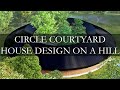Circle courtyard house design on a hill