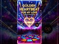 Golden Heartbeat For My Love Starlight Motion Remix Golden Heartbeat For My Love Starlight Motion Remix
