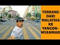 TERBANG DARI MALAYSIA KE YANGON - MYANMAR