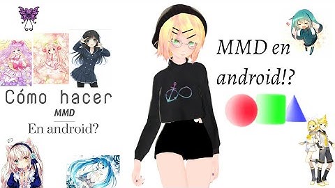 Como hacer un MMD en tu móvil(android) {ESPECIAL A LOS 50 SUSCRIPTORES!!!}